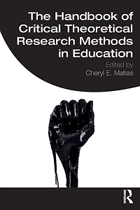 The Handbook of Critical Theoretical Research Methods Education