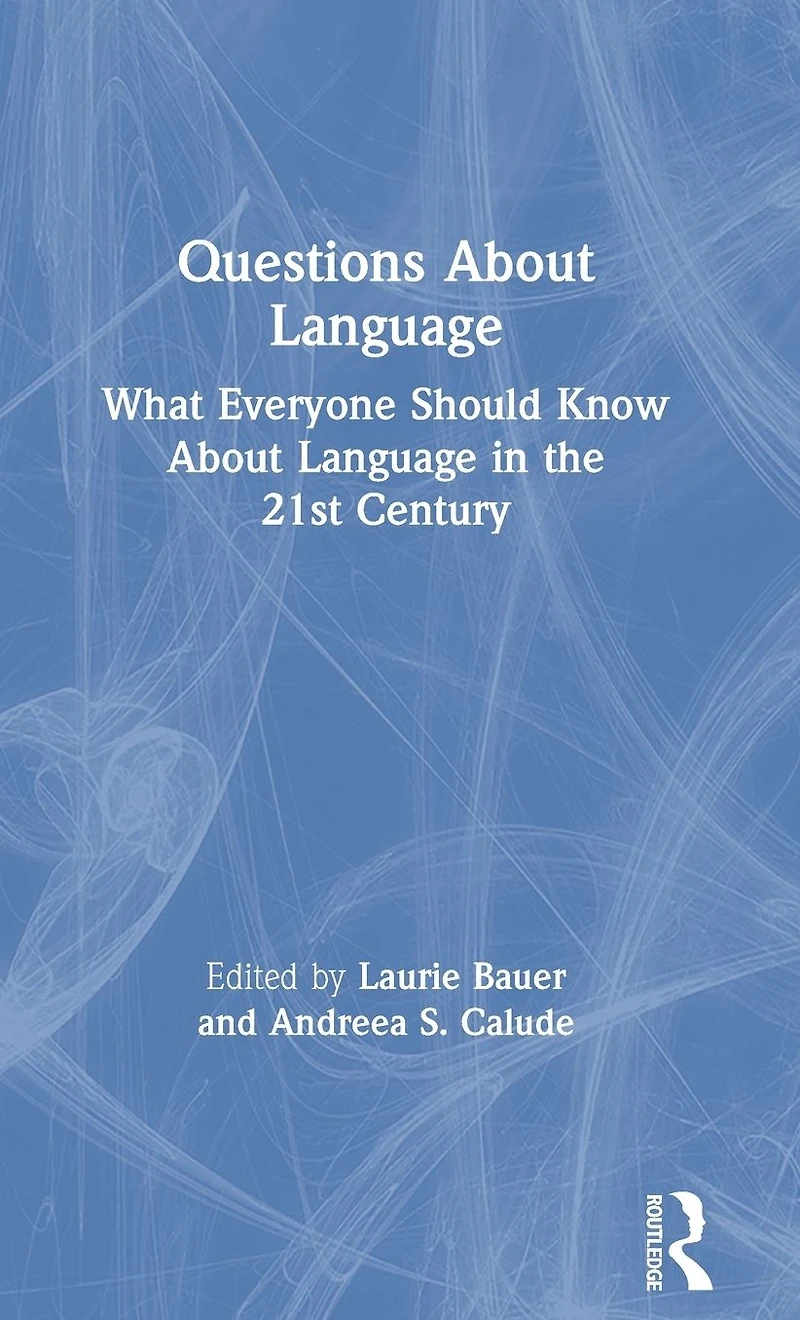 Questions About Language: What Everyone Should Know Language the 21st Century