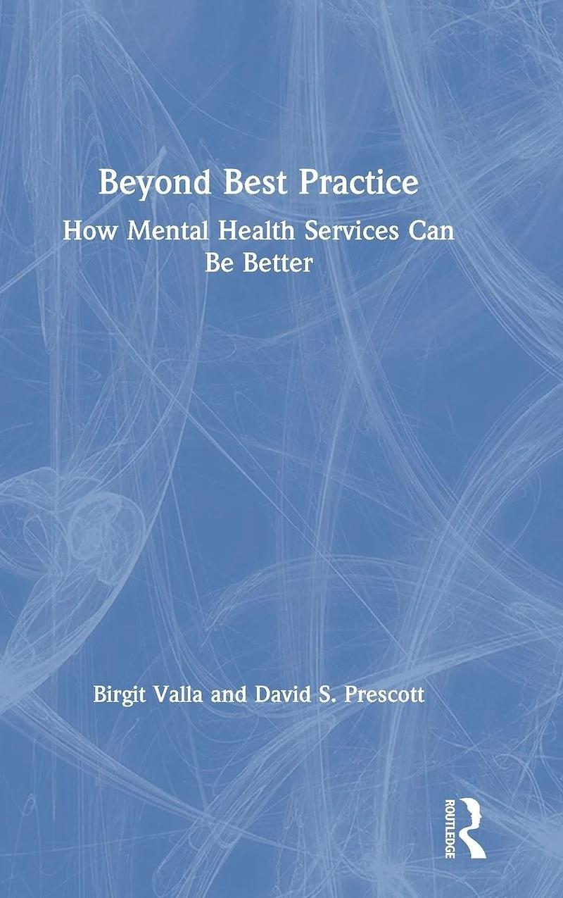 Beyond Best Practice: How Mental Health Services Can Be Better