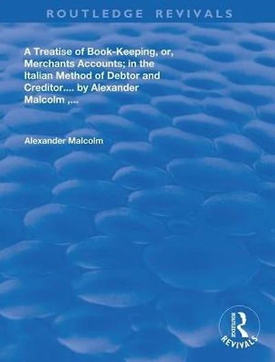 A treatise of book-keeping, or, merchant accounts: the Italian method debtor and creditor