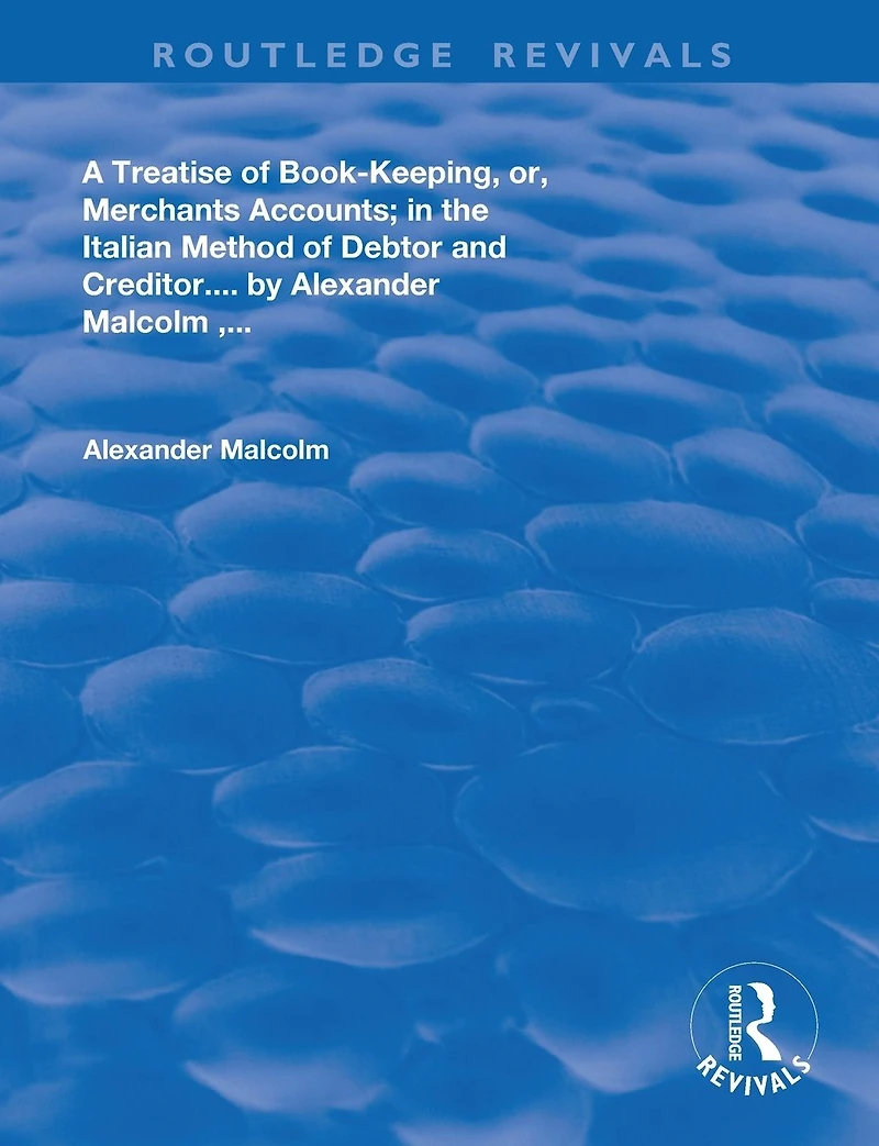 A treatise of book-keeping, or, merchant accounts: the Italian method debtor and creditor