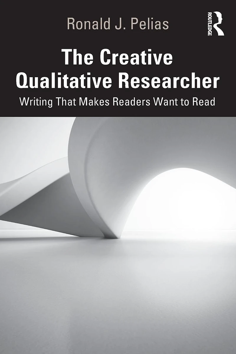 The Creative Qualitative Researcher: Writing That Makes Readers Want to Read