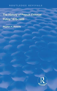 The History of French Colonial Policy, 1870-1925