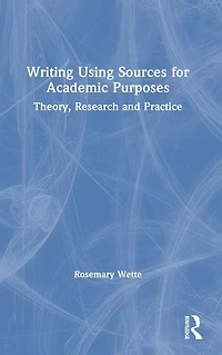 Writing Using Sources for Academic Purposes: Theory, Research and Practice