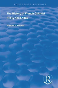 The History of French Colonial Policy, 1870-1925