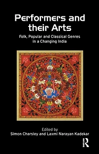Performers and Their Arts: Folk, Popular Classical Genres a Changing India