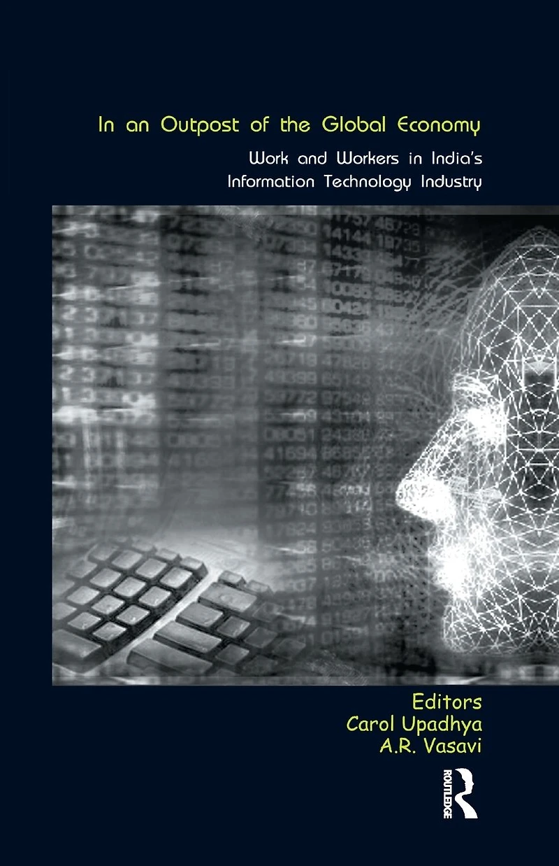 an Outpost of the Global Economy: Work and Workers India's Information Technology Industry