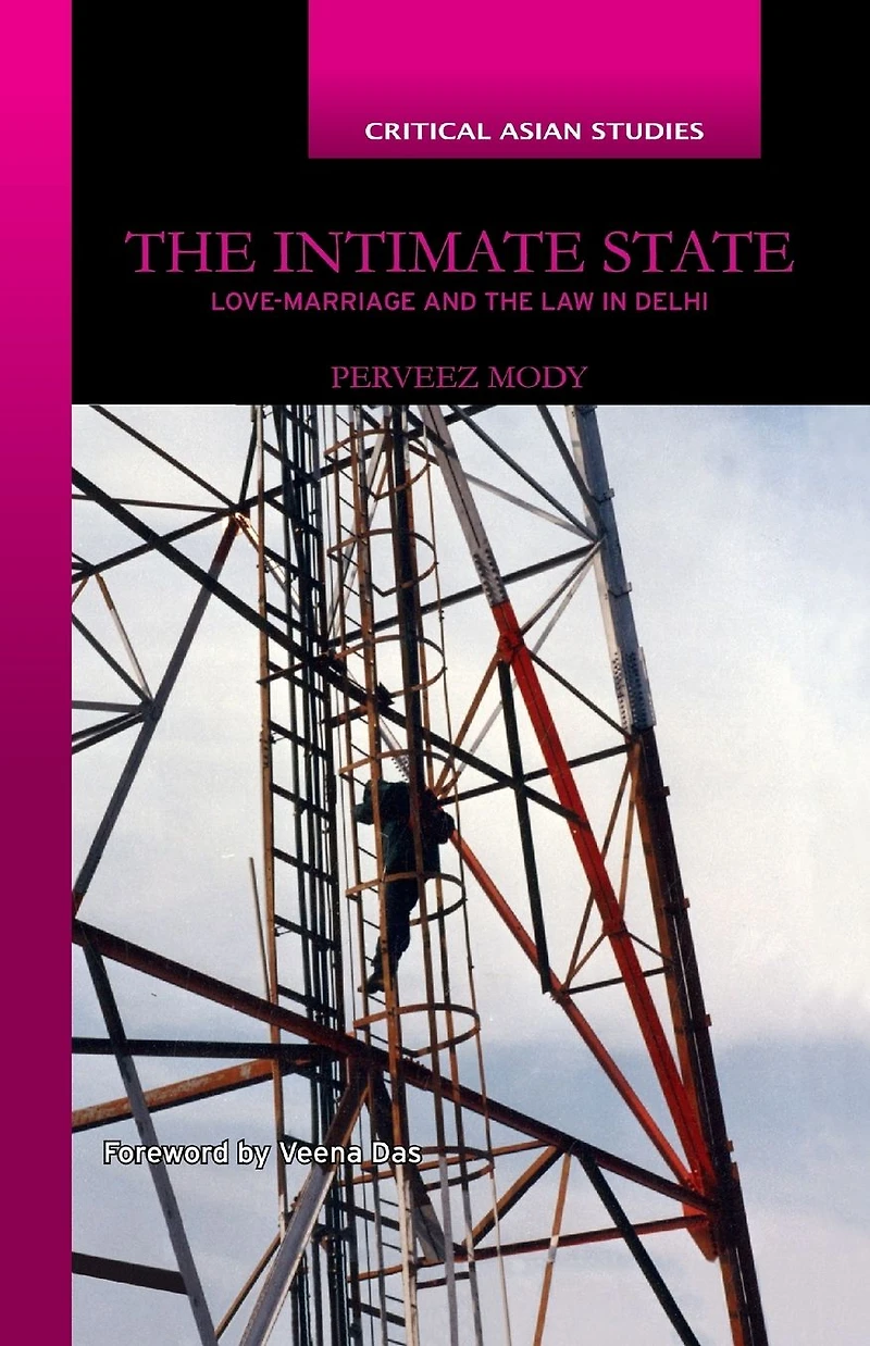 the Intimate State: Love-Marriage and Law Delhi