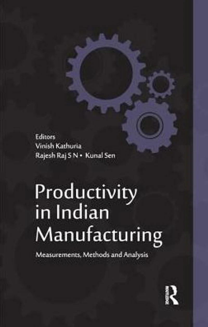 Productivity Indian Manufacturing: Measurements, Methods and Analysis