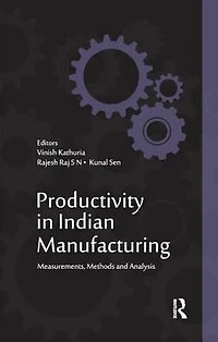 Productivity Indian Manufacturing: Measurements, Methods and Analysis