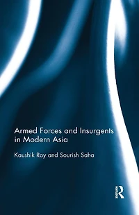 Armed Forces and Insurgents Modern Asia
