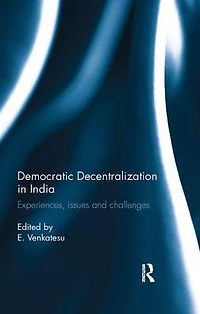 Democratic Decentralization India: Experiences, issues and challenges