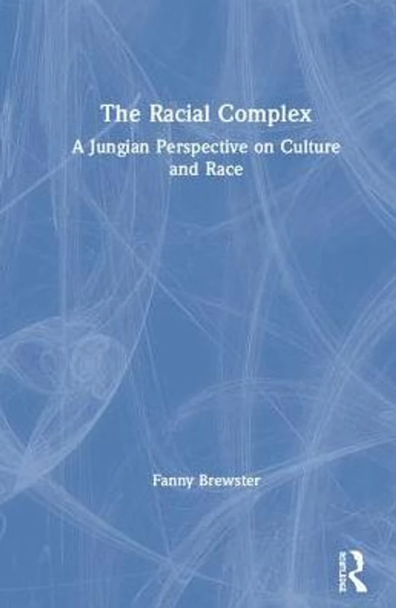 The Racial Complex: A Jungian Perspective on Culture and Race