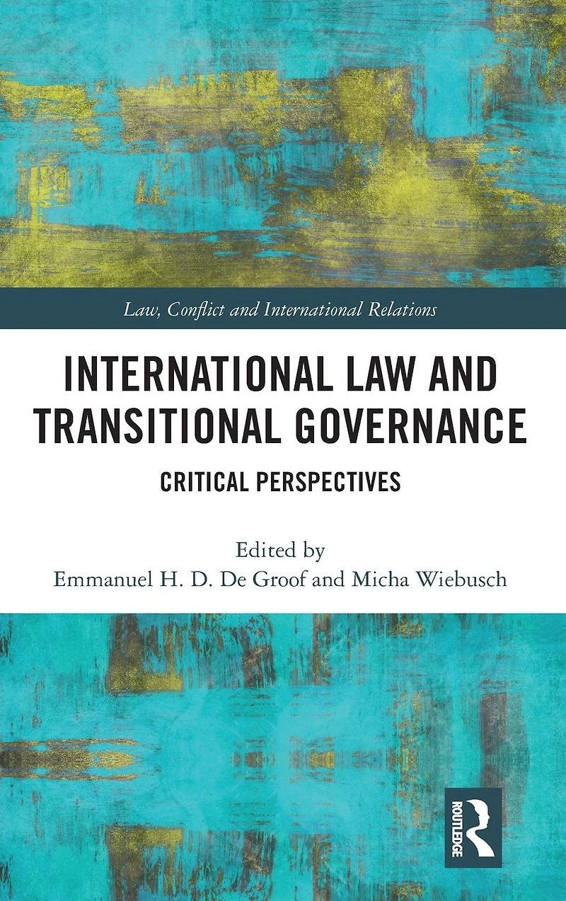 International Law and Transitional Governance: Critical Perspectives