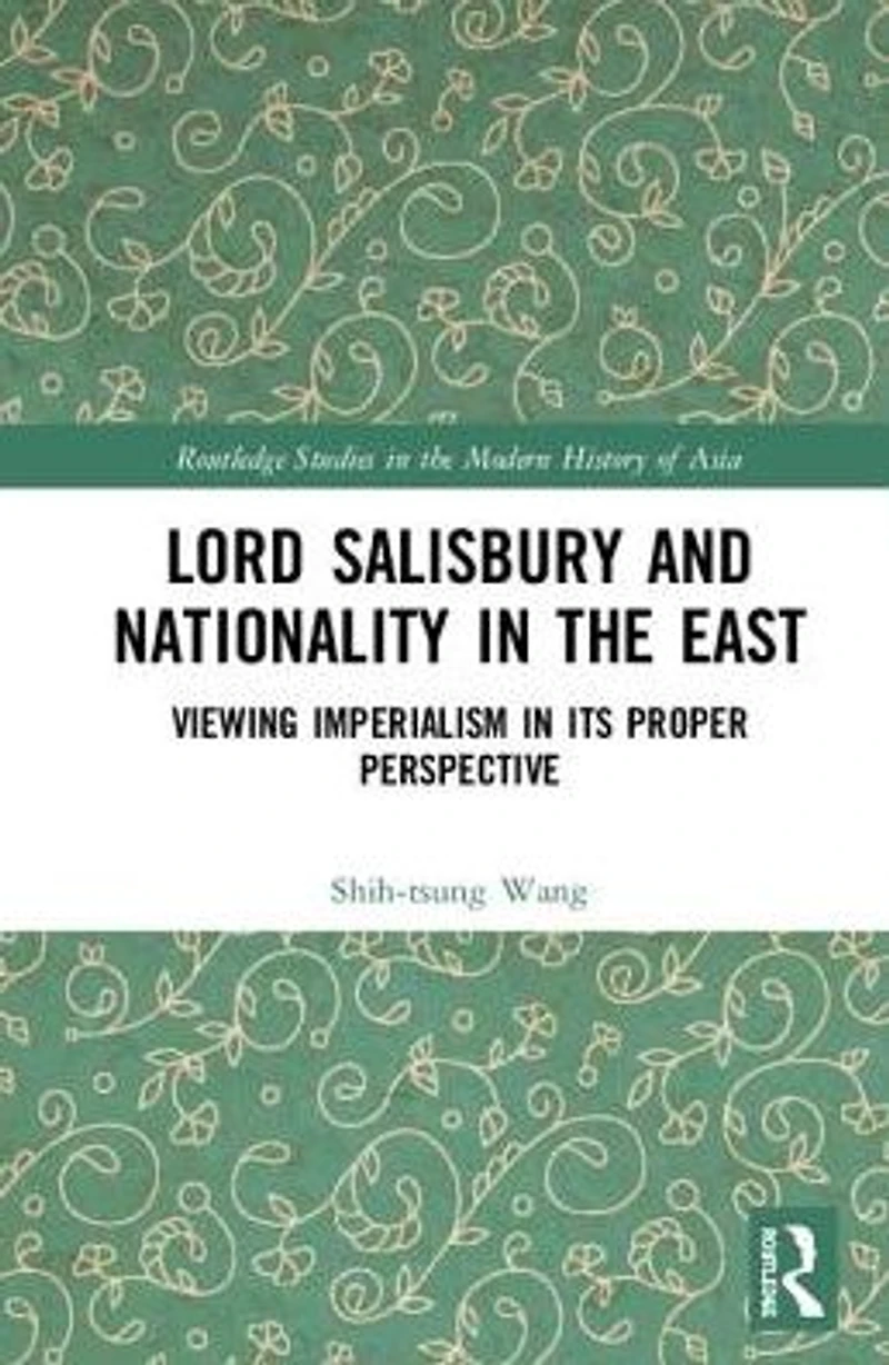 Lord Salisbury and Nationality the East: Viewing Imperialism its Proper Perspective