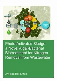 Photo-Activated Sludge: A Novel Algal-Bacterial Biotreatment for Nitrogen Removal from Wastewater