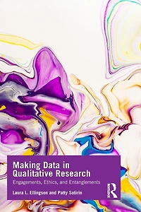 Making Data Qualitative Research: Engagements, Ethics, and Entanglements