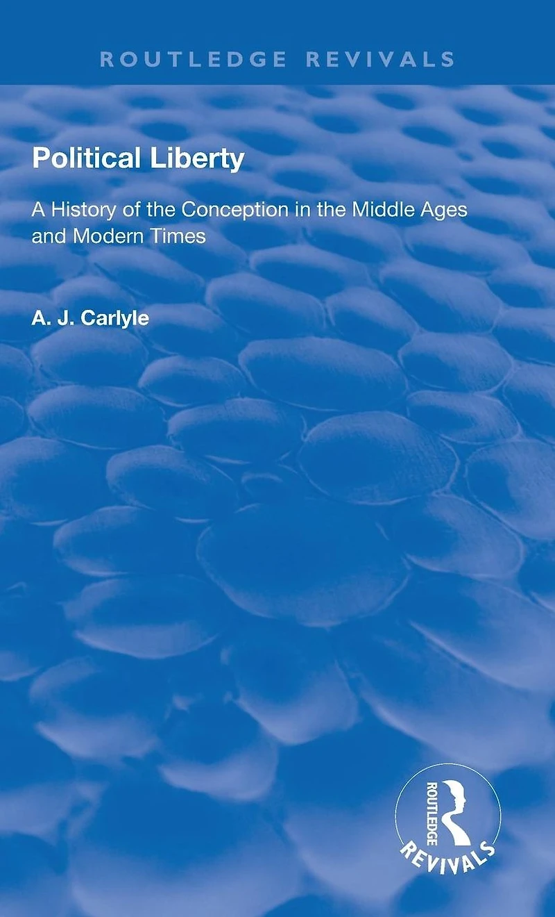 Political Liberty: A History of the Conception Middle Ages and Modern Times