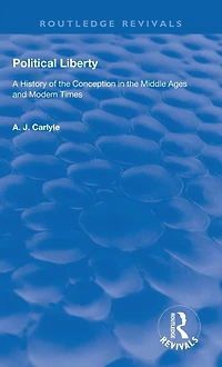 Political Liberty: A History of the Conception Middle Ages and Modern Times