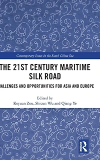 The 21st Century Maritime Silk Road: Challenges and Opportunities for Asia Europe