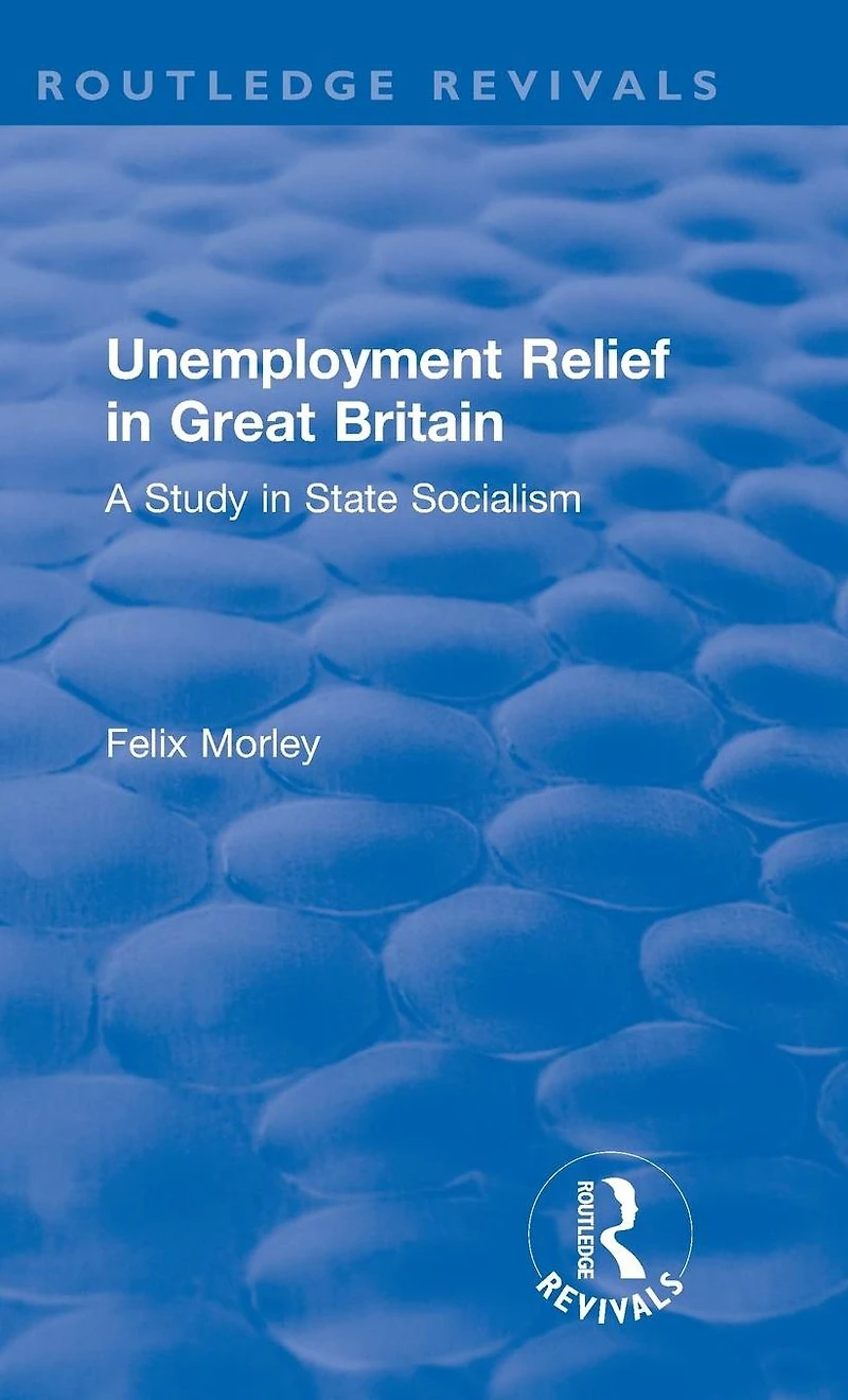 Unemployment Relief Great Britain: A Study State Socialism