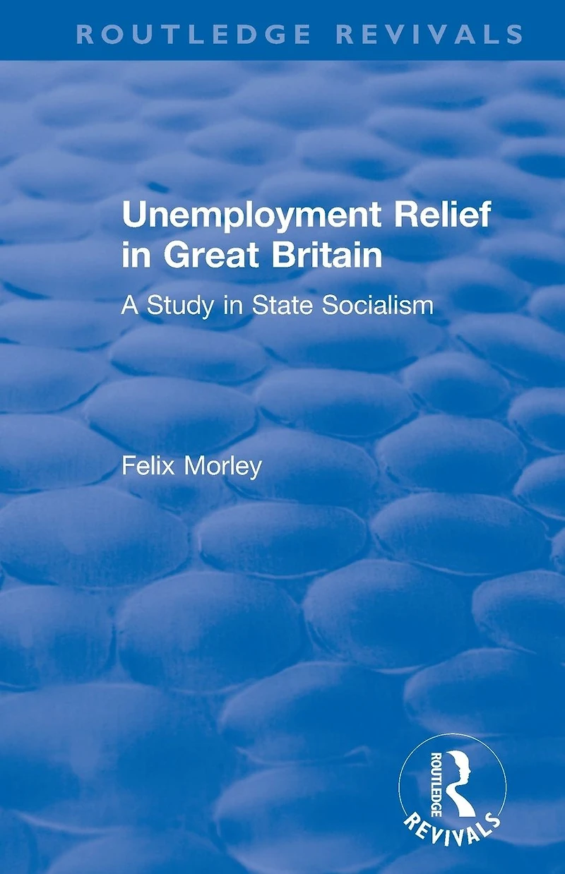 Unemployment Relief Great Britain: A Study State Socialism
