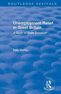 Unemployment Relief Great Britain: A Study State Socialism
