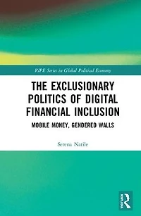 The Exclusionary Politics of Digital Financial Inclusion: Mobile Money, Gendered Walls