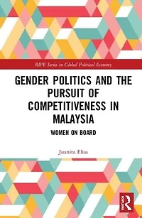 Gender Politics and the Pursuit of Competitiveness Malaysia: Women on Board