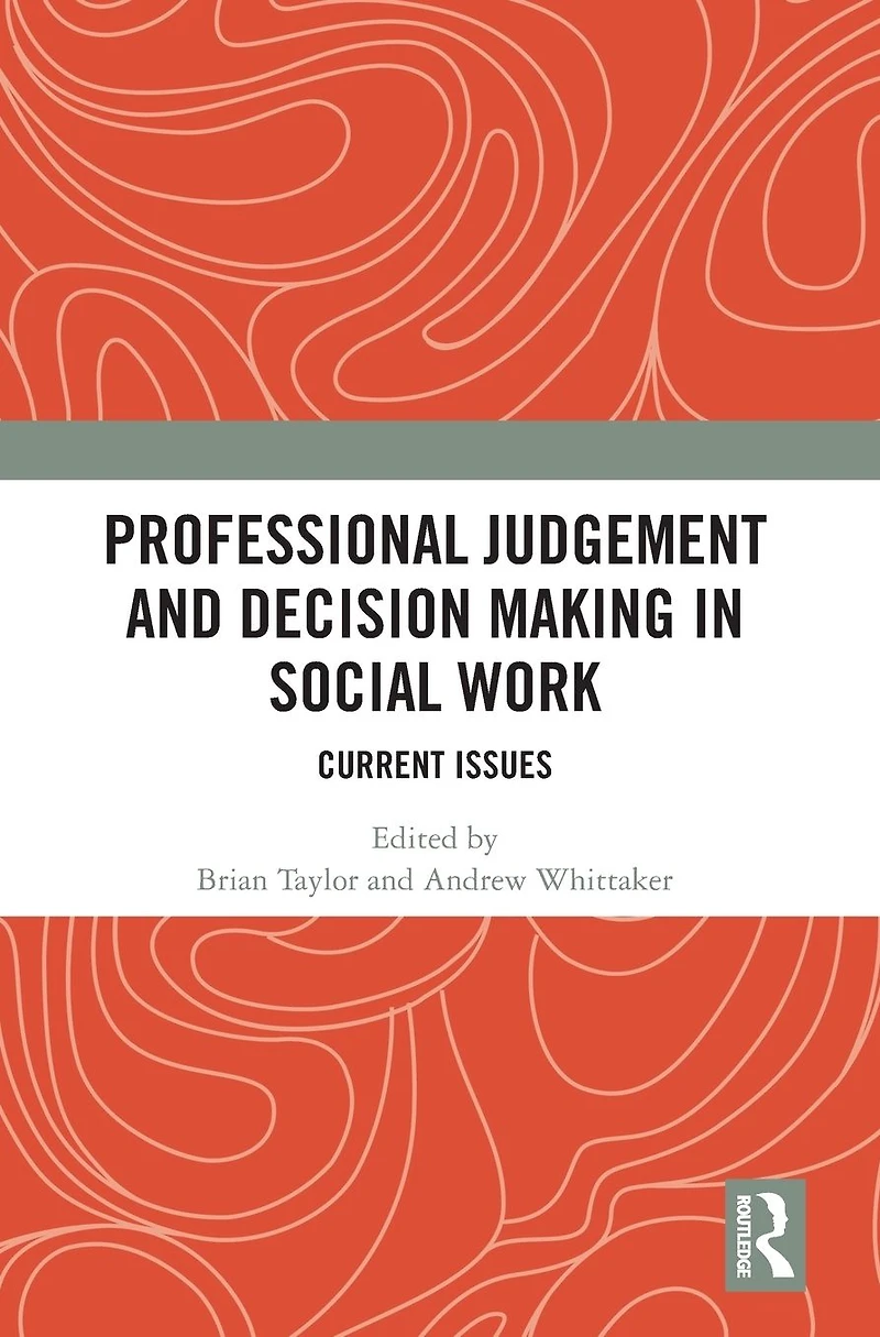 Professional Judgement and Decision Making Social Work: Current Issues