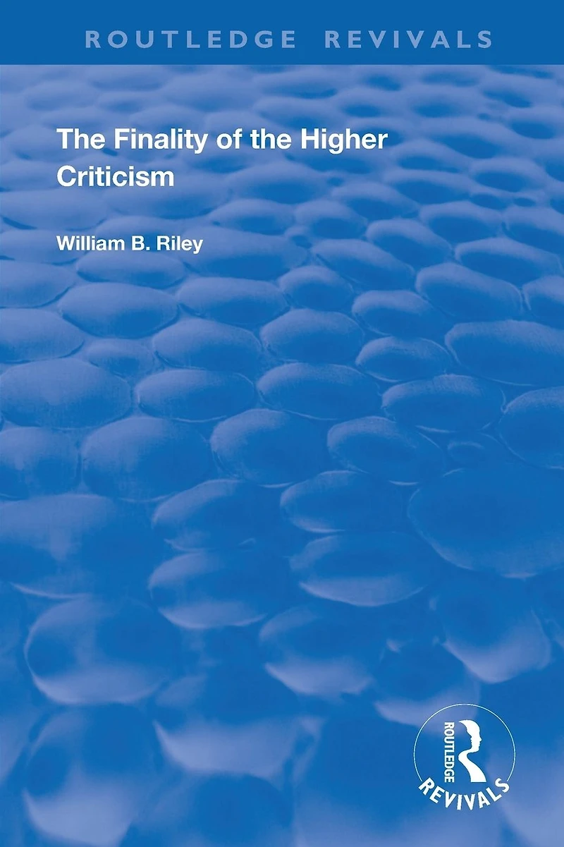 The Finality of Higher Criticism: Or, Theory Evolultion and False Theology