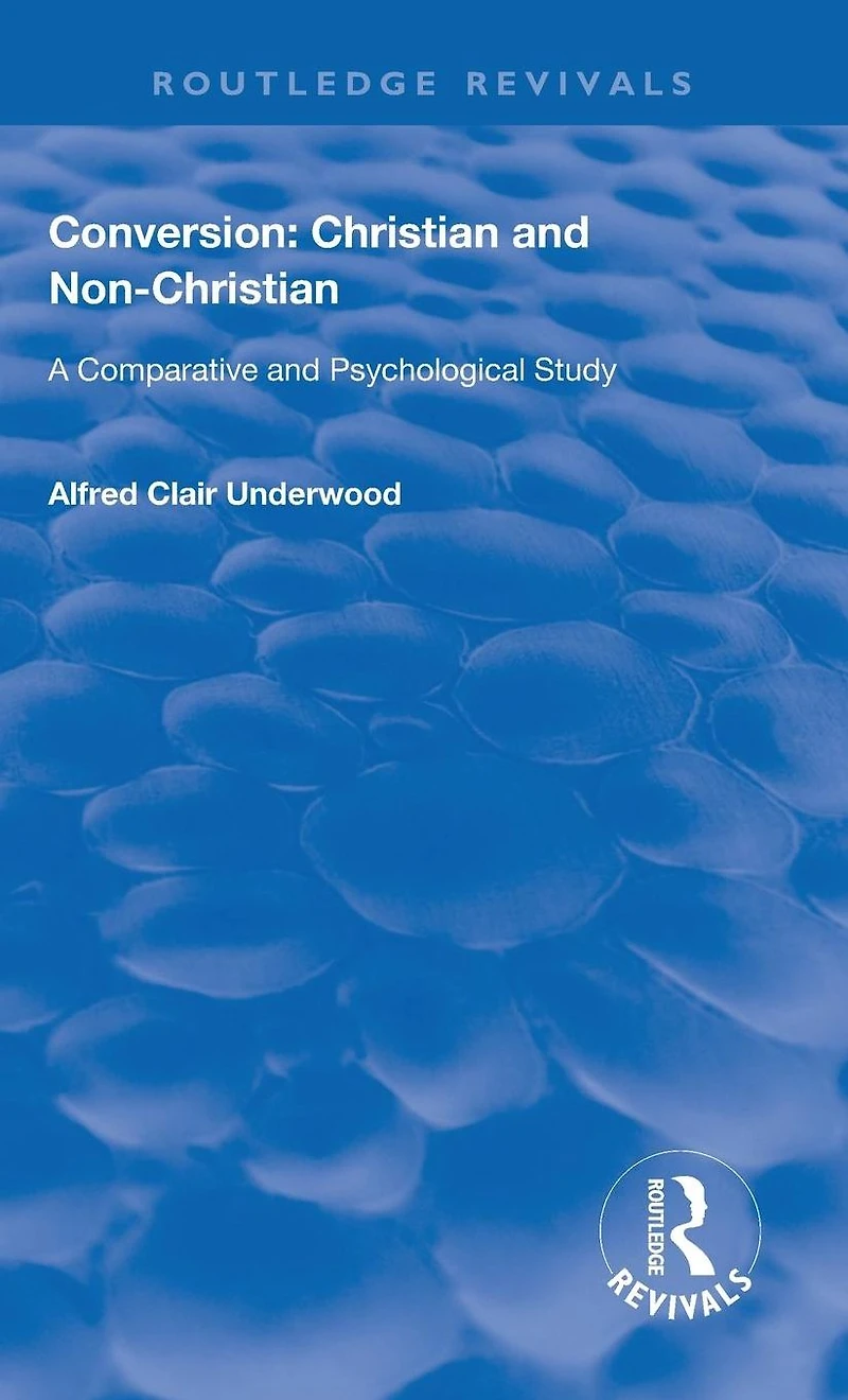 Conversion: Christian and Non-Christian: A Comparative Psychological Study