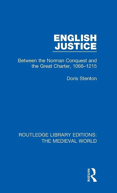 English Justice: Between the Norman Conquest and Great Charter, 1066-1215