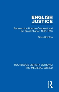 English Justice: Between the Norman Conquest and Great Charter, 1066-1215