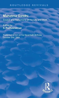 Mahatma Gandhi: Essays and Reflections on his Life Work
