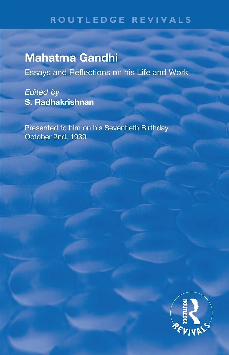 Mahatma Gandhi: Essays and Reflections on his Life Work