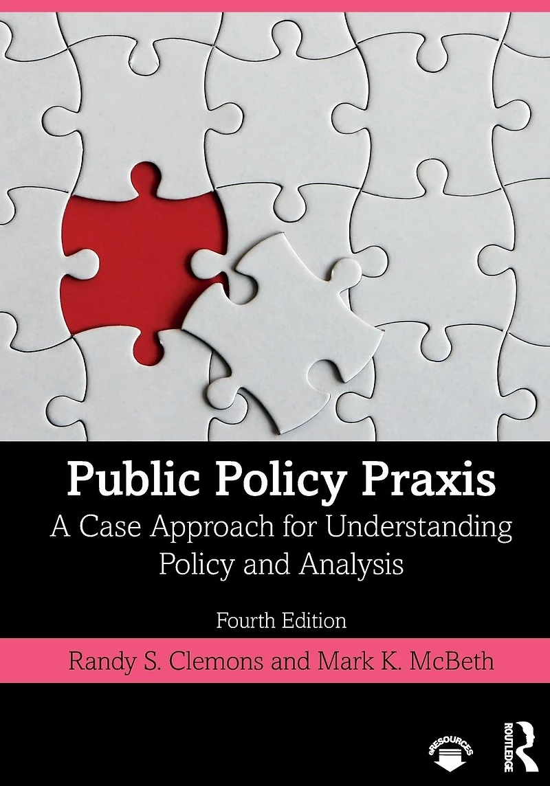 Public Policy Praxis: A Case Approach for Understanding and Analysis