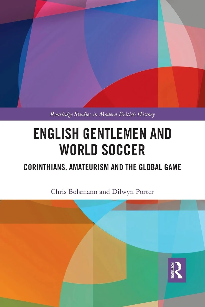 English Gentlemen and World Soccer: Corinthians, Amateurism the Global Game