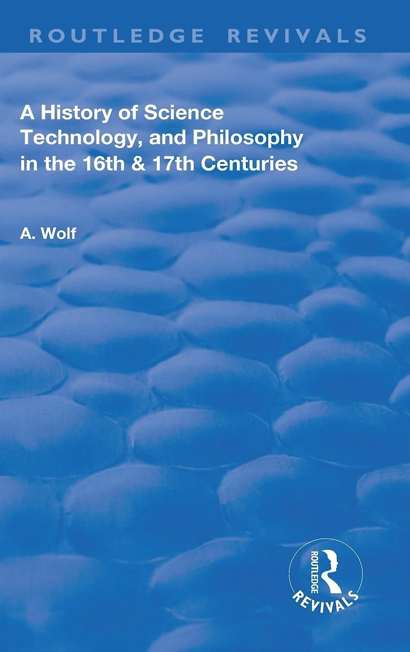 A History of Science Technology and Philosophy the 16 17th Centuries
