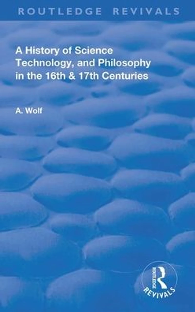 A History of Science Technology and Philosophy the 16 17th Centuries