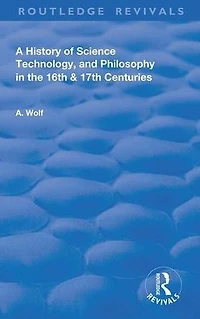 A History of Science Technology and Philosophy the 16 17th Centuries