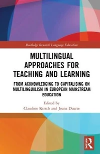 Multilingual Approaches for Teaching and Learning: From Acknowledging to Capitalising on Multilingualism European Mainstream Education