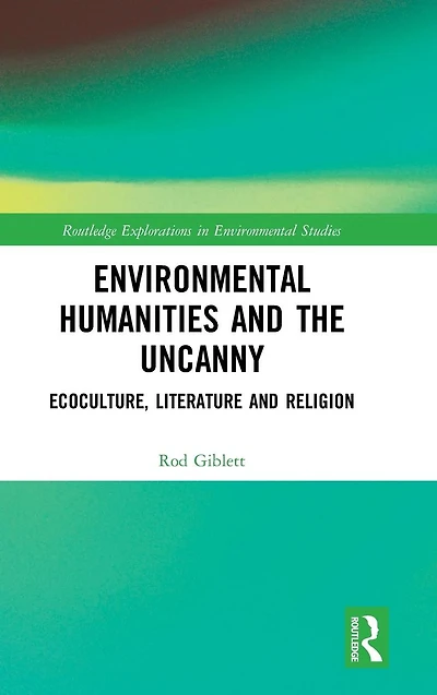 Environmental Humanities and the Uncanny: Ecoculture, Literature Religion