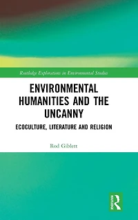 Environmental Humanities and the Uncanny: Ecoculture, Literature Religion