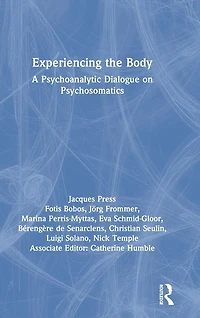 Experiencing the Body: A Psychoanalytic Dialogue on Psychosomatics