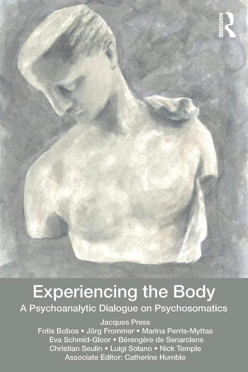 Experiencing the Body: A Psychoanalytic Dialogue on Psychosomatics
