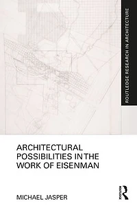 Architectural Possibilities the Work of Eisenman