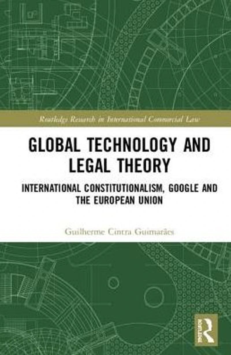 Global Technology and Legal Theory: Transnational Constitutionalism, Google the European Union