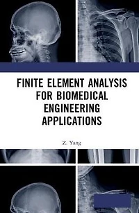 Finite Element Analysis for Biomedical Engineering Applications