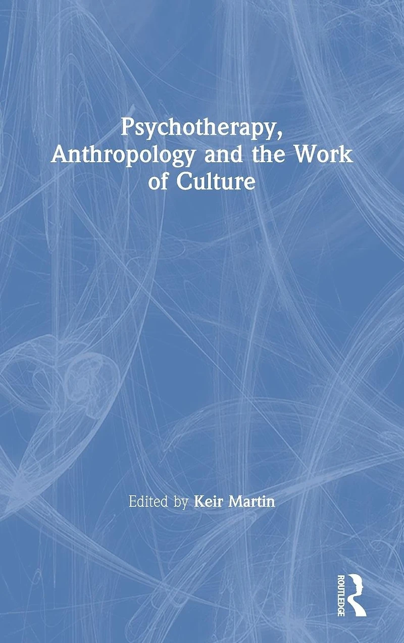 Psychotherapy, Anthropology and the Work of Culture